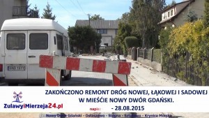 NOWY DWÓR GDAŃSKI. ZAKOŃCZONO REMONT DRÓG NOWEJ, ŁĄKOWEJ I SADOWEJ W MIEŚĆIE - 28.08.2015