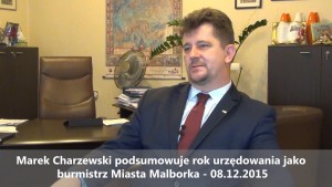 Marek Charzewski podsumowuje rok urzędowania jako burmistrz Miasta Malborka - 08.12.2015