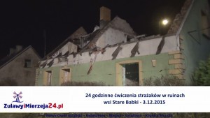 24 godzinne ćwiczenia strażaków w ruinach wsi Stare Babki - 3.12.2015  