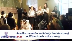 Jasełka  uczniów ze Szkoły Podstawowej  w Wiercinach - 18.12.2015