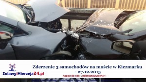 Zderzenie 3 samochodów na moście w Kiezmarku - 27.12.2015  