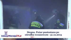 Stegna. Pożar pustostanu po  ośrodku wczasowym - 31.12.2015