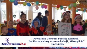 Powiatowe Centrum Pomocy Rodzinie.  Bal Karnawałowy  w ramach akcji „Mikołaj i Ja”  - 16.01.2016