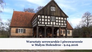 Warsztaty serowarskie i piwowarzenie  w Małym Holendrze - 9.04.2016