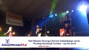 Dni Miasta Nowego Dworu Gdańskiego 2016.  Występ formacji Lecimy - 25.06.2016