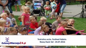 Teatralna uczta. Festiwal Hybzio. Nowy Dwór Gd - 24.07.2016