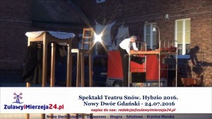 Spektakl Teatru Snów. Hybzio 2016. Nowy Dwór Gdański – 24.07.2016