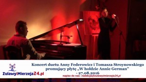  Koncert duetu Anny Federowicz i Tomasza Stroynowskiego promujący płytę „W hołdzie Annie German” - 27.08.2016