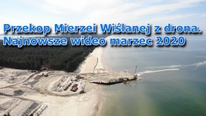 Przekop Mierzei Wiślanej z lotu ptaka. Najnowsze wideo marzec 2020 