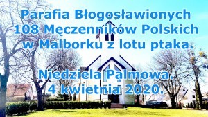 Retransmisja Mszy. Niedziela Palmowa w Parafii Błogosławionych 108 Męczenników Polskich w Malborku - 5 kwietnia 2020