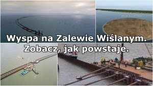 Wyspa na Zalewie Wiślanym. Zobacz jak powstaje.