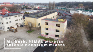 Malbork. PEMAL wkrótce zniknie z centrum miasta [wideo i zdjęcia].