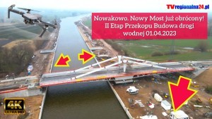 Nowakowo. Nowy Most już obrócony! owy most już obrócony. II Etap Przekopu Budowa drogi wodnej 01.04.2023 zobacz nagranie z drona w 4K
