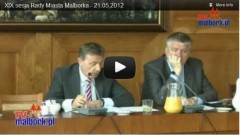 Malbork: XIX Sesja Rady Miasta Malborka - 21.05.2012