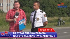 ILE STRAŻ MIEJSKA ZARABIA NA FOTORADARACH W MALBORKU ? - 02.07.2013