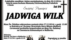 ZMARŁA JADWIGA WILK . ŻYŁA 84 LATA.