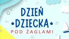 Malbork. Dzień Dziecka Pod Żaglami. Szczegóły na plakacie.