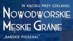 Nowodworskie Męskie Granie – W Kąciku przy Szklanej. Zaproszenie na koncert.