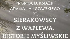 Sztum. Historie myśliwskie rodu Sierakowskich – zaproszenie na promocję książki Adama Langowskiego.