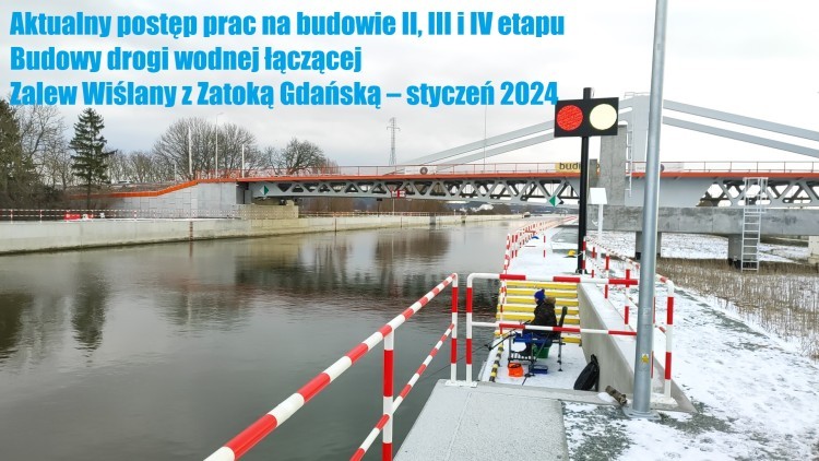 Aktualny postęp prac II, III i IV etapu Budowy drogi wodnej łączącej Zalew Wiślany z Zatoką Gdańską – styczeń 2024