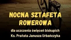 W marcu nocna sztafeta rowerowa dla uczczenia święceń biskupich ks.&#8230;