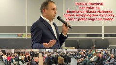 Dariusz Rowiński kandydat na Burmistrza Miasta Malborka ogłosił swój program wyborczy. Zobacz pełne nagranie wideo
