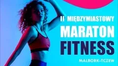 Ruszyły zapisy do II Międzymiastowego Maratonu Fitness Malbork-Tczew.