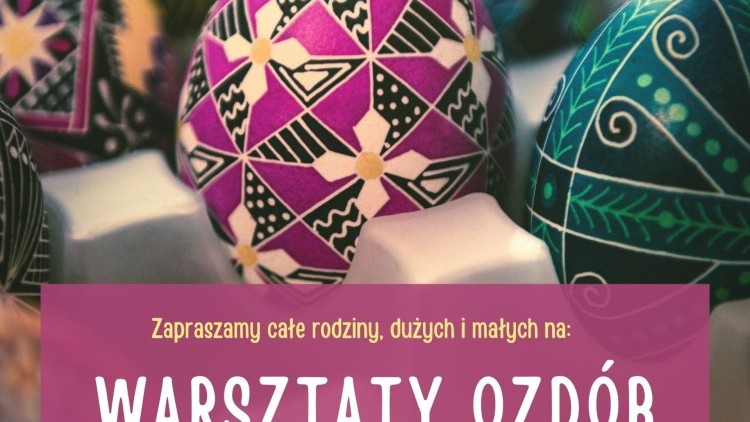 Nowy Dwór Gdański. Wkrótce Warsztaty Ozdób Wielkanocnych.