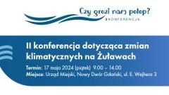 Nowy Dwór Gdański. Czy grozi nam potop? - II konferencja dotyczącą zmian klimatycznych na Żuławach.