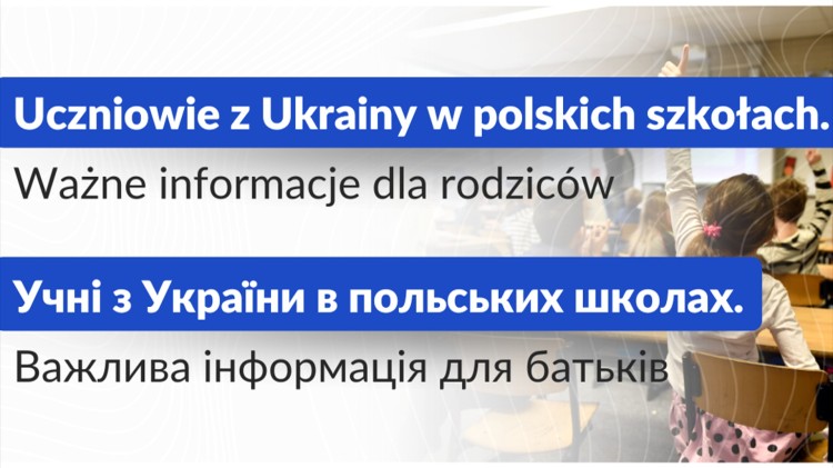 Uczniowie z Ukrainy w polskich szkołach. Ważne informacje dla rodziców…