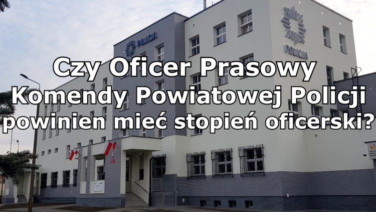 Czy Oficer Prasowy Komendy Powiatowej Policji powinien mieć stopień oficerski? - pyta mieszkaniec Malborka.