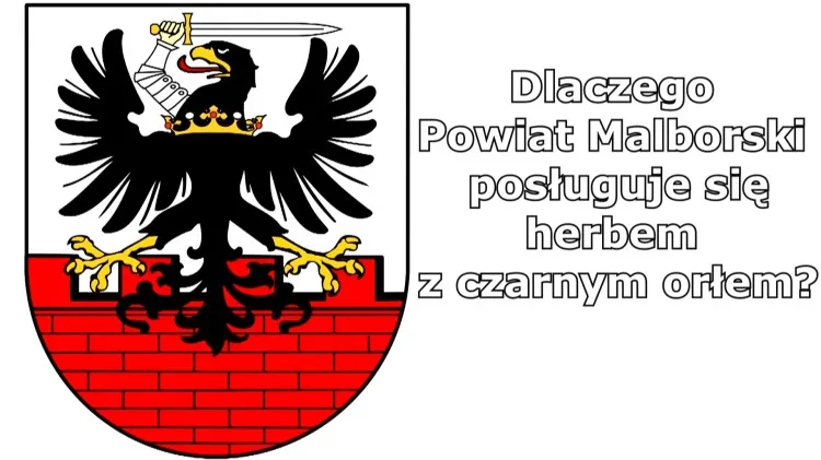 Dlaczego Powiat Malborski posługuje się herbem z czarnym orłem? - wyjaśnia&#8230;