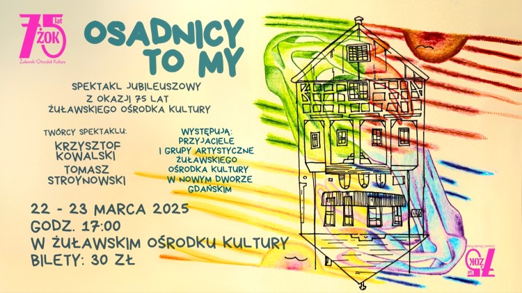 Osadnicy to my – musical z okazji 75-lecia Żuławskiego Ośrodka Kultury.