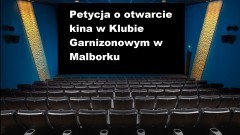 Petycja o otwarcie kina w Klubie Garnizonowym w Malborku