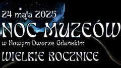 Noc Muzeów w Żuławskim Parku Historycznym – historia, warsztaty i nocne zwiedzanie.