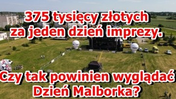 375 tysięcy złotych na jeden dzień imprezy. Czy tak powinny wyglądać&#8230;
