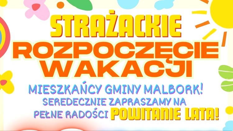 Strażackie Rozpoczęcie Wakacji – rodzinny festyn już 29 czerwca w Nowej Wsi Malborskiej.