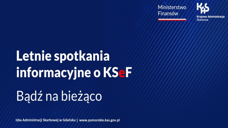 Letnie spotkania informacyjne o KSeF ? dołącz i bądź na bieżąco.