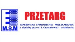 Malborska Spółdzielnia Mieszkaniowa  z siedzibą przy ul. Orzeszkowej nr 1 w Malborku ogłasza pisemny przetarg nieograniczony