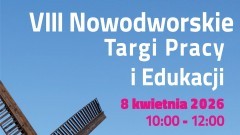 VIII Nowodworskie Targi Pracy i Edukacji już w kwietniu.
