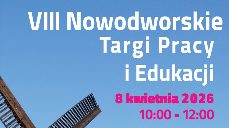 VIII Nowodworskie Targi Pracy i Edukacji już w kwietniu.