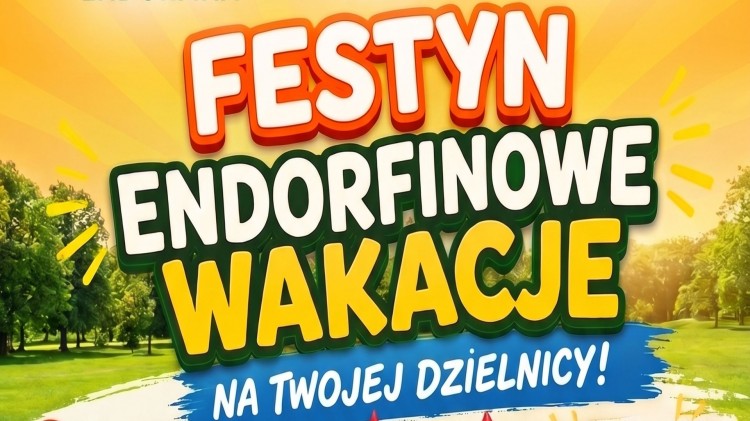 Endorfinowe Wakacje w Twojej Dzielnicy – bezpłatny festyn na Osiedlu…