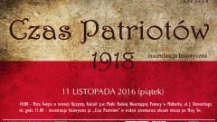 Zapraszamy na "Czas Patriotów" - inscenizacja historyczna z okazji Narodowego Święta Niepodległości w Malborku - 11.11.2016