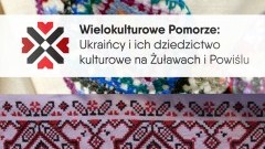  MALBORK: Ukraińcy i ich dziedzictwo kulturowe na Żuławach i Powiślu. Zaproszenie na bezpłatne warsztaty – 10.12.2016