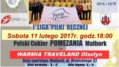 Mecz Polski Cukier POMEZANIA Malbork – WARMIA TRAVELAND Olsztyn już w sobotę – 11.02.2017