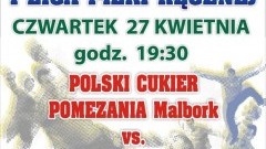 Mecz Polski Cukier POMEZANIA Malbork – GKS Żukowo już w czwartek  – 27.04.2017