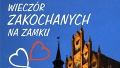 Zapraszamy na wieczór zakochanych na zamku w Malborku! - 10.02.2018