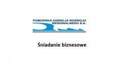 Zapraszamy na Śniadanie Biznesowe z Pomorską Agencją Rozwoju Regionalnego&#8230;