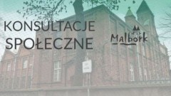 Malbork: Ogłoszenie o konsultacjach społecznych - rewitalizacja