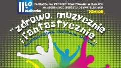 Malborski Festiwal Kulturalno-Sportowy: "Zdrowo, muzycznie i fantastycznie". II LO zaprasza.